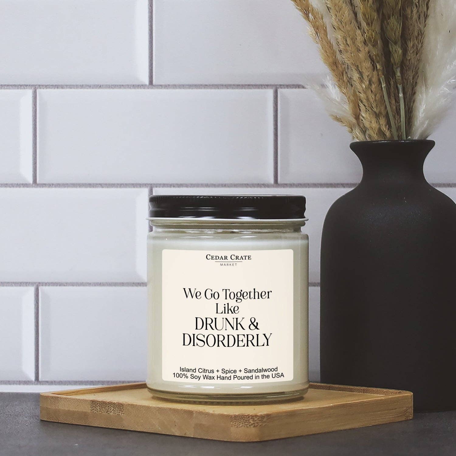 We Go Together Like Drunk and Disorderly White Jar Candle